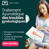 Cours Traitement Ayurvédique troubles gynécologiques